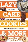 Lazy Cake Cookies & More Delicious Shortcut Desserts with 5 Ingredients or Less