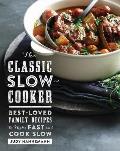 Classic Slow Cooker Best Loved Family Recipes to Make Fast & Cook Slow