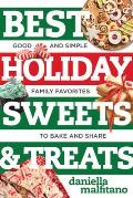 Best Holiday Sweets & Treats Good & Simple Family Favorites to Bake & Share