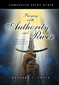 Praying With Authority and Power: Companion Study Guide