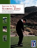 Success in the Scoring Zone: Stroke-Saving Strategies & Secrets from PGA Tour Pros