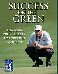 Success on the Green: PGA Tour Pros' Secrets for Putting Your Best