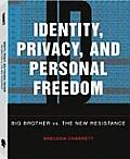 Identity Privacy & Personal Freedom Big Brother vs the New Resistance