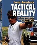Tactical Reality An Uncommon Look at Common Sense Firearms Training & Tactics