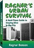Ragnars Urban Survival A Hard Times Guide to Staying Alive in the City