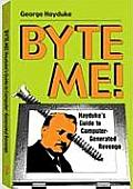 Byte Me Haydukes Guide to Computer Generated Revenge