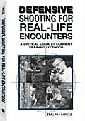 Defensive Shooting for Real Life Encounters A Critical Look at Current Training Methods