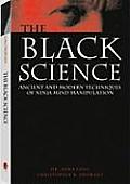 Black Science Ancient & Modern Techniques of Ninja Mind Manipulation