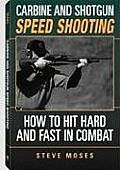 Carbine & Shotgun Speed Shooting How to Hit Hard & Fast in Combat