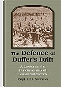 The Defence of Duffer's Drift: A Lesson in the Fundamentals of Small Unit Tactics