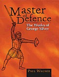 Master of Defence The Works of George Silver
