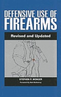 Defensive Use of Firearms Revised & Updated Edition
