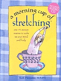 Morning Cup of Stretching One 15 Minute Routine to Wake Up Your Mind & Body with CD Audio