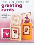 Big Book of Greeting Card Over 40 Step By Step Projects