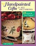 Handpainted Gifts For All Occasions 29 Quick & Easy Projects