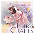 Fairy Crafts 23 Enchanting Toys Gifts Costumes & Party Decorations