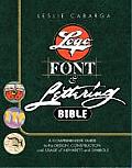Logo Font & Lettering Bible A Comprehensive Guide to the Design Construction & Usage of Alphabets & Symbols