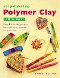 Step By Step Polymer Clay In A Day