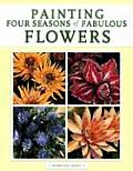 Painting Four Seasons of Fabulous Flowers