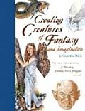 Creating Creatures of Fantasy & Imagination Everyday Inspirations for Painting Faeries Elves Dragons & More