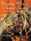 Creating Wire & Beaded Jewelry Over 35 Beautiful Projects Using Wire & Beads