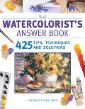 Watercolorists Answer Book 425 Tips Techniques & Solutions