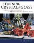 Stunning Crystal & Glass The Watercolorists Guide to Capturing the Splendor of Light