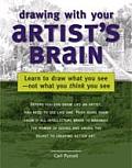 Drawing with Your Artists Brain Learn to Draw What You See Not What You Think You See