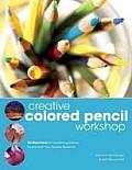 Creative Colored Pencil Workshop 26 Exercises for Combining Colored Pencil with Your Favorite Mediums
