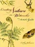 Creating Nature in Watercolor An Artists Guide