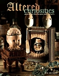 Altered Curiosities Assemblage Techniques & Projects