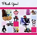 Plush You Lovable Misfit Toys to Sew & Stuff
