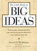Little Book of Big Ideas Inspiration Encouragement & Tips to Stimulate Creativity & Improve Your Life
