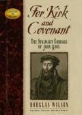 For Kirk & Covenant The Stalwart Courage of John Knox