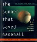 The Summer That Saved Baseball: A 38-Day Journey to Thirty Major League Ballparks