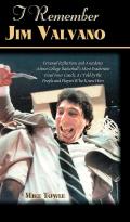 I Remember Jim Valvano: Personal Memories of and Anecdotes to Basketball's Most Exuberant Final Four Coach, as Told by the People and Players