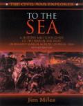 To the Sea: A History and Tour Guide of the War in the West, Sherman's March Across Georgia and Through the Carolinas, 1864-1865