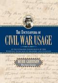 Encyclopedia of Civil War Usage An Illustrated Compendium of the Everyday Language of Soldiers & Civilians