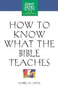 How to Know What the Bible Teaches: First Steps for the New Christian