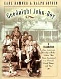 Goodnight John Boy A Celebration of an American Family & the Values That Have Sustained Us Through Good Times & Bad