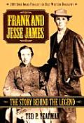 Frank & Jesse James The Story Behind the Legend