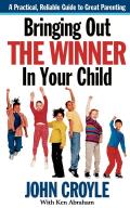 Bringing Out the Winner in Your Child: The Building Blocks of Successful Parenting