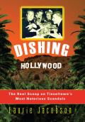Dishing Hollywood The Real Scoop on Tinseltowns Most Notorious Scandals