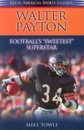 Walter Payton: Football's Sweetest Superstar