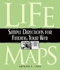 Life Maps Simple Directions for Finding Your Way