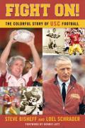 Fight On The Colorful Story of Usc Football