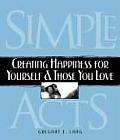 Simple Acts Creating Happiness for Yourself & Those You Love