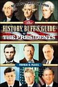 History Buffs Guide to the Presidents Key People Places & Events