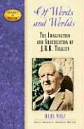 Of Words and Worlds: The Imagination and Subcreation of J. R. R. Tolkien (Leaders in Action)