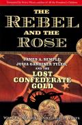 The Rebel and the Rose: James A. Semple, Julia Gardiner Tyler, and the Lost Confederate Gold